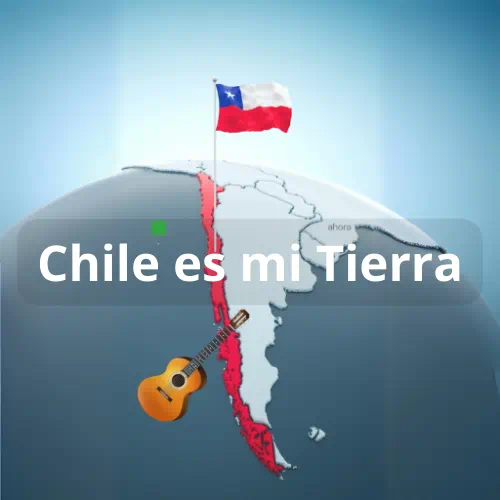 Chile es mi Tierra